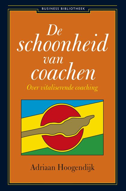 De schoonheid van coachen, Adriaan Hoogendijk