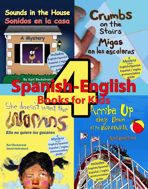 4 Spanish-English Books for Kids – 4 libros bilingües para niños, Karl Beckstrand