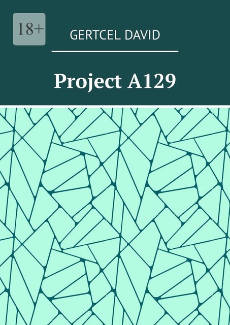 Project A129. «Remember the future…» English edition (The first version of the book was published in 2017), Gertcel David