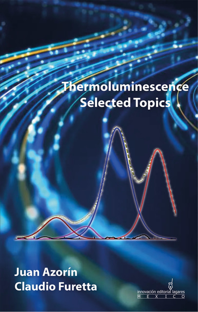 Thermoluminescence Selected Topics, Claudio Furetta, Juan Azorín