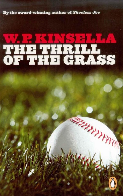 The Thrill of the Grass, W.P.Kinsella