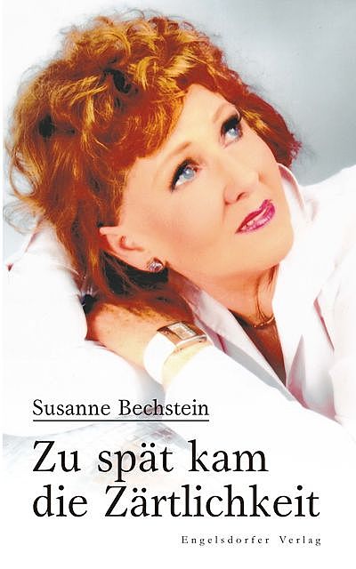 Zu spät kam die Zärtlichkeit, Susanne Bechstein