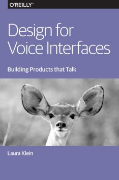 Design for Voice Interfaces, Laura Klein
