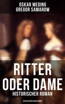 Ritter oder Dame (Historischer Roman – Zeitalter der Aufklärung), Oskar Meding, Gregor Samarow