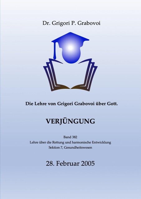 Die Lehre von Grigori Grabovoi über Gott. Verjüngung, Grigori P. Grabovoi