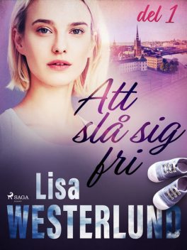 Att slå sig fri del 1, Lisa Westerlund