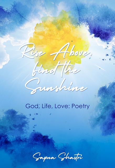 Rise Above, Find the Sunshine, Sapna Shastri