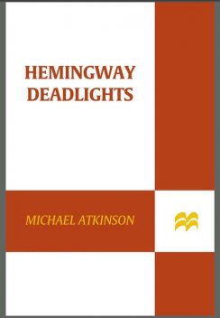 Hemingway Deadlights, Michael Atkinson