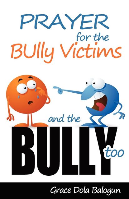 Prayer For The Bully Victims And The Bully Too, None Grace Dola Balogun None