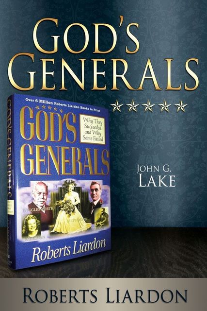 God's Generals: John G. Lake, Roberts Liardon
