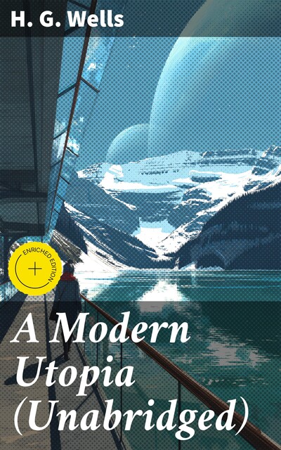 A Modern Utopia (Unabridged), Herbert Wells