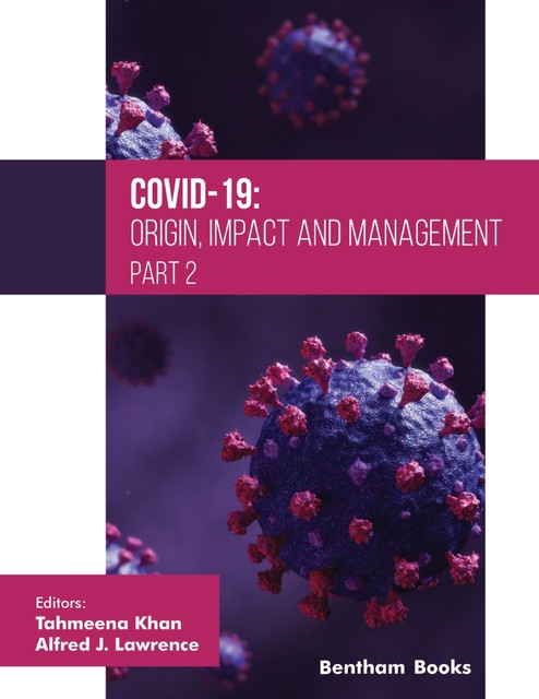 COVID-19: Origin, Impact and Management (Part 2), amp, Alfred J. Lawrence, Ta hmeena Khan