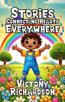 Stories Connecting Hearts Everywhere, Victony Richardson