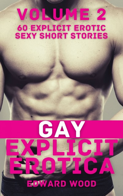 Gay Explicit Erotica – Volume 2, Edward Wood
