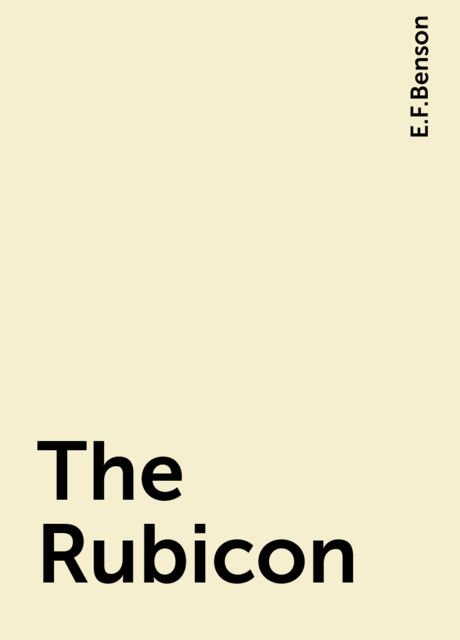 The Rubicon, Edward Benson
