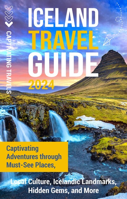 Iceland Travel Guide, Captivating Travels