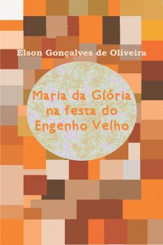 Maria da Glória na festa do Engenho Velho, Elson Gonçalves de Oliveira