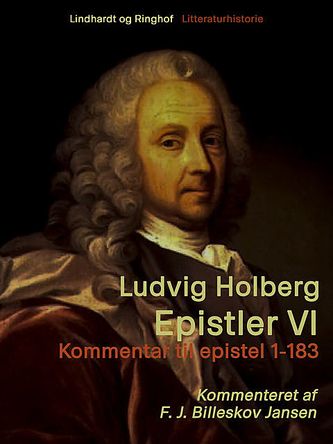 Epistler 6: Kommentar til epistel 1–183, Ludvig Holberg, F.J. Billeskov Jansen