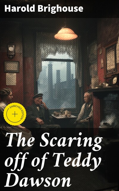 The Scaring off of Teddy Dawson, Harold Brighouse