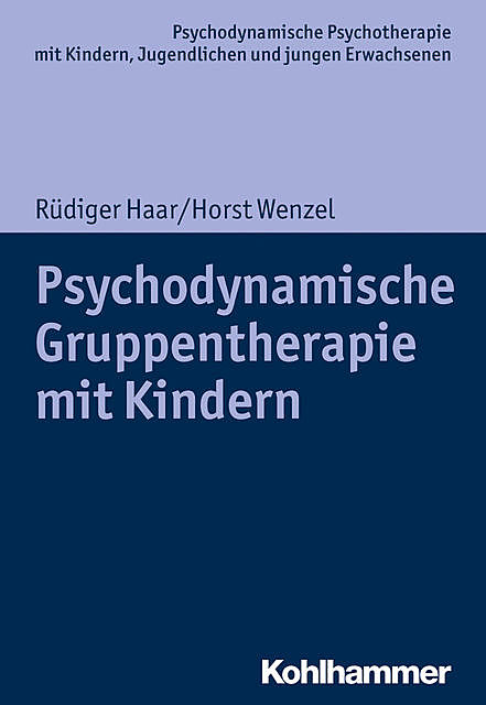 Psychodynamische Gruppentherapie mit Kindern, Horst Wenzel, Rüdiger Haar