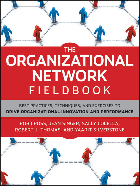 The Organizational Network Fieldbook, Robert J.Thomas, Robert L.Cross, Jean Singer, Sally Colella, Yaarit Silverstone