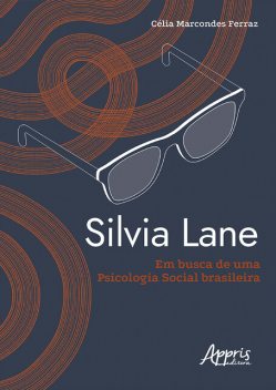 Silvia Lane em Busca de uma Psicologia Social Brasileira, Celia Maria Marcondes Ferraz Silva