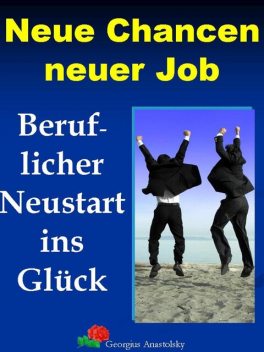 Neue Chancen neuer Job, Georgius Anastolsky