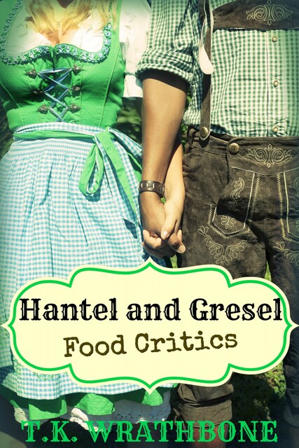 Hantel and Gresel, T.K. Wrathbone