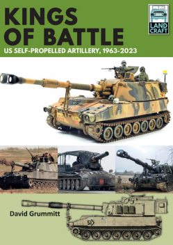 Kings of Battle US Self-Propelled Howitzers, 1981–2022, David Grummitt