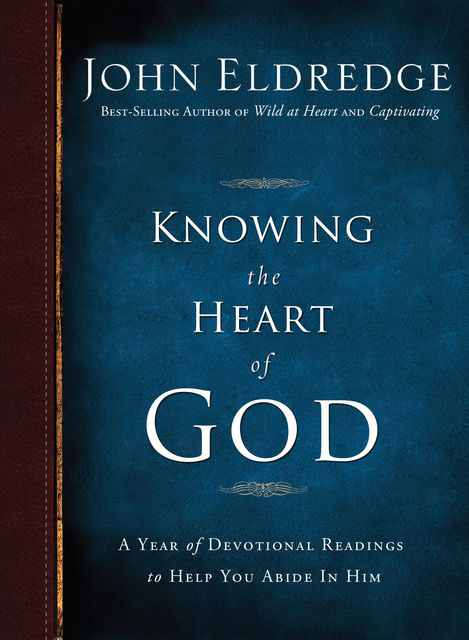 Knowing the Heart of God, John Eldredge