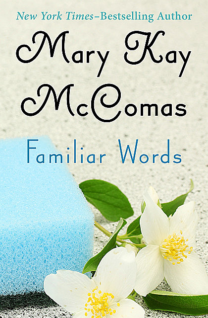Familiar Words, Mary K McComas