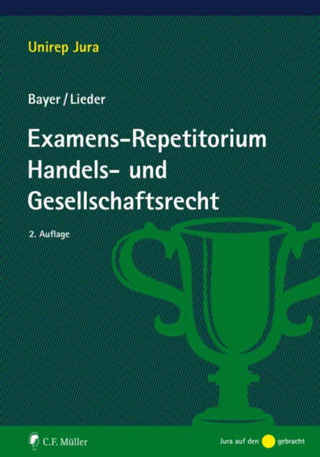 Examens-Repetitorium Handels- und Gesellschaftsrecht, Walter Bayer, Jan Lieder LL.M.