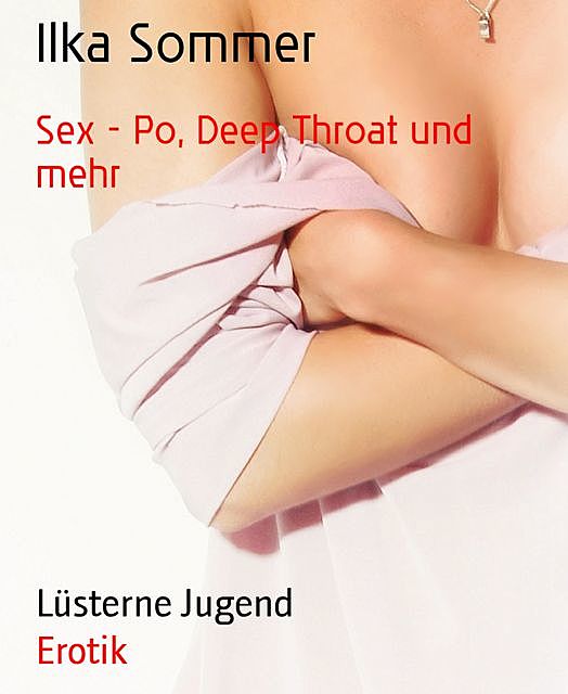 Sex – Po, Deep Throat und mehr, Ilka Sommer