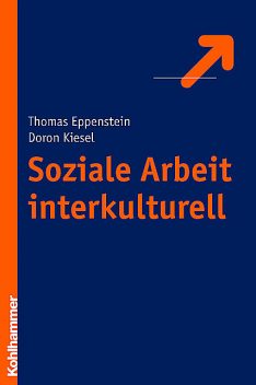Soziale Arbeit interkulturell, Doron Kiesel, Thomas Eppenstein