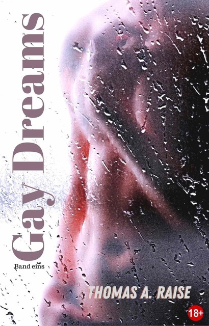 Gay Dreams – Band 1, Thomas A. Raise