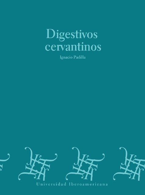 Digestivos cervantinos, Ignacio Padilla