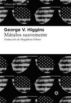 Mátalos Suavemente, George Higgins