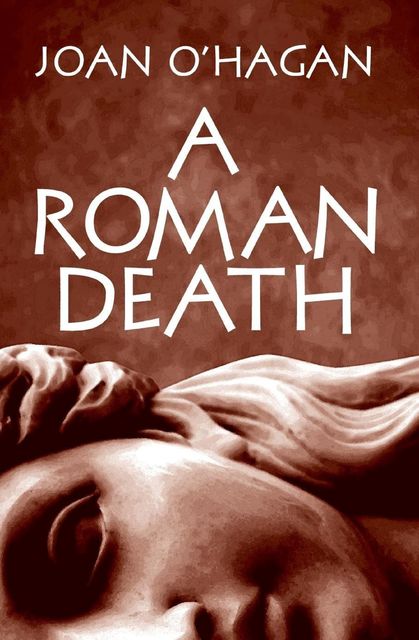 A Roman Death, Joan B O'Hagan