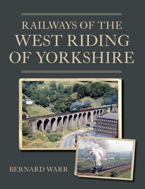 Railways of the West Riding of Yorkshire, Bernard Warr