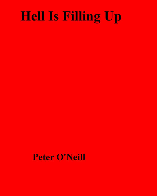 Hell Is Filling Up, Peter O'Neill