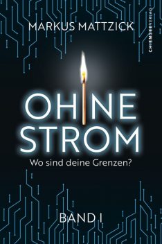 Ohne Strom – Wo sind deine Grenzen? (Band 1), Markus Mattzick