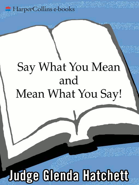 Say What You Mean and Mean What You Say, Daniel Paisner, Glenda Hatchett