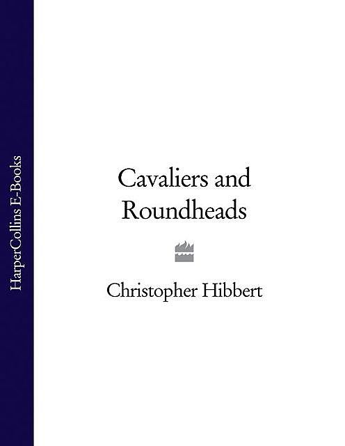 Cavaliers and Roundheads, Christopher Hibbert
