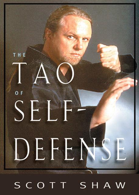 The Tao of Self-Defense, Scott Shaw