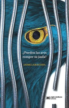 Pueden las aves romper su jaula, Jaime Labastida