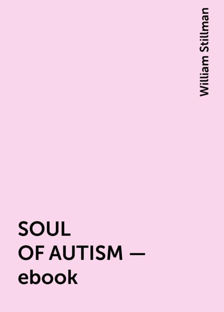 SOUL OF AUTISM – ebook, William Stillman