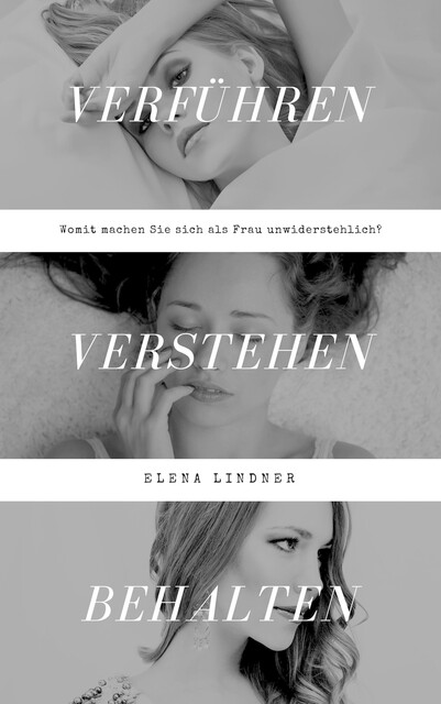 Verführen, Verstehen, Behalten, Elena Lindner
