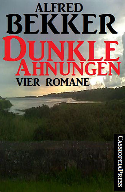 Dunkle Ahnungen (Vier unheimliche Romane), Alfred Bekker