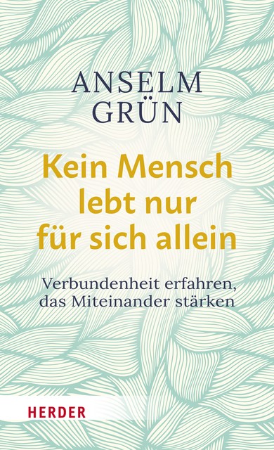 Kein Mensch lebt nur für sich allein, Anselm Grün