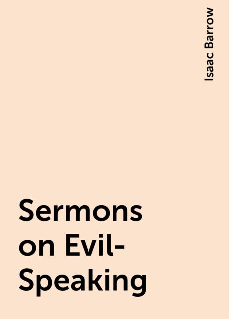 Sermons on Evil-Speaking, Isaac Barrow